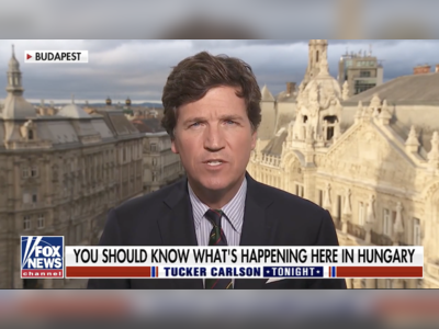 Tucker Carlson Paints Hungary As A Better Country Than USA